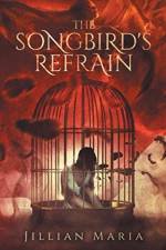Songbird's Refrain af Jillian Maria