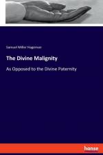 Divine Malignity af Samuel Miller Hageman