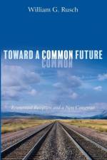 Toward a Common Future af William G Rusch