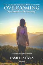 Story of Verna Louise Williams OVERCOMING Joy Cometh In The Morning af Vashti Ataya