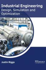 Industrial Engineering: Design, Simulation and Optimization