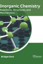 Inorganic Chemistry: Reactions, Structures and Mechanisms
