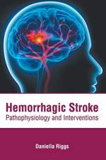 Hemorrhagic Stroke: Pathophysiology and Interventions