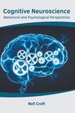 Cognitive Neuroscience: Behavioral and Psychological Perspectives