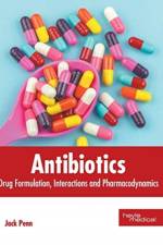 Antibiotics: Drug Formulation, Interactions and Pharmacodynamics