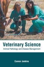Veterinary Science: Animal Pathology and Disease Management