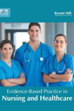 Evidence-Based Practice in Nursing and Healthcare