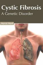 Cystic Fibrosis: A Genetic Disorder