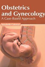 Obstetrics and Gynecology: A Case-Based Approach
