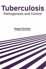 Tuberculosis: Pathogenesis and Control