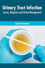 Urinary Tract Infection: Causes, Diagnosis and Clinical Management