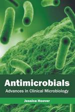 Antimicrobials: Advances in Clinical Microbiology