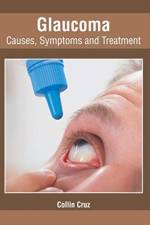 Glaucoma: Causes, Symptoms and Treatment