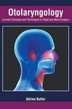 Otolaryngology: Current Concepts and Techniques in Head and Neck Surgery