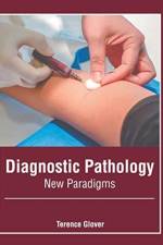 Diagnostic Pathology: New Paradigms