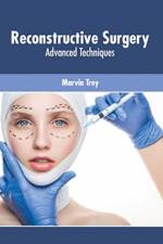 Reconstructive Surgery: Advanced Techniques