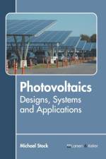 Photovoltaics: Designs, Systems and Applications