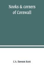 Nooks & corners of Cornwall af C a Dawson Scott