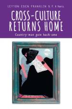 Cross-Culture Returns Home. af Leyton Eden Franklin