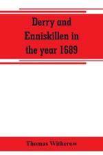 Derry and Enniskillen in the year 1689; the story of some famous battlefields in Ulster af Thomas Witherow
