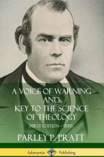 A Voice of Warning and Key to the Science of Theology (First Edition – 1855) (Hardcover) af Parley P. Pratt