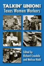 Talkin' Union: Texas Women Workers af Richard Croxdale