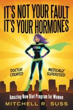 It's Not Your Fault It's Your Hormones af Mitchell R Suss