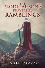 Prodigal Son's Prayerful Ramblings af Dante Palazzo