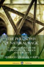 Philosophy of Natural Magic: A Complete Work on the Elements, Occult Magick and Sorcery af Heinrich Cornelius Agrippa