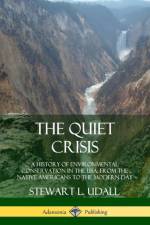 Quiet Crisis: A History of Environmental Conservation in the USA, from the Native Americans to the Modern Day af Stewart L. Udall