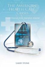 The American Health Care Crisis af Larry Stone