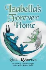 Izabella's Forever Home af Gail Roberson
