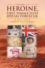 Heroine, First Female Elite Special Forces Uk af Alison Sarah James MC