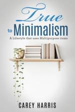 True to Minimalism af Carey Harris