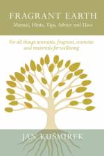 Fragrant Earth: Manual, Hints, Tips, Advice and Uses af Jan KuA›mirek