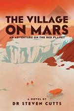 The Viking Village On Mars: An Adventure on the Red Planet af Dr Steven Cutts