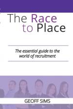The Race to Place: The essential guide to the world of recruitment af Geoff Sims