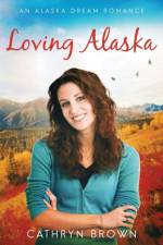 Loving Alaska af Cathryn Brown