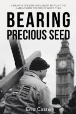 Bearing Precious Seed af Eric Casto