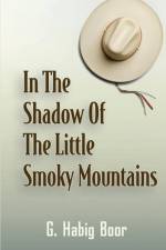 In the Shadow of the Little Smoky Mountains af G Habig Boor
