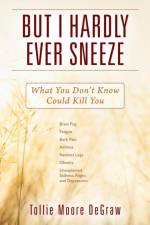 But I Hardly Ever Sneeze af Tollie Moore Degraw