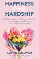 Happiness Through Hardship af Caryn Sullivan