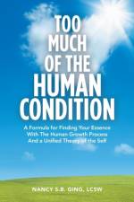 Too Much of the Human Condition af Nancy S B Ging Lcsw