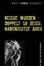 Reiche wurden doppelt so reich, Habenichtse auch af Rolf Friedrich Schuett