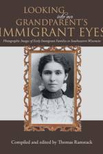 Looking into Our Grandparent's Immigrant Eyes af Thomas Ramstack
