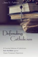 Defending Catholicism af James S Anderson