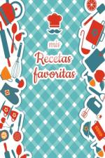 Mis Recetas Favoritas - Libro de recetas mis platos - Libro de recetas en blanco para anotar recetas y notas - En blanco para crear tus propios platos af Laura Martínez