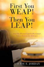 First You Weep! Then You Leap! af Laurie E Jordan