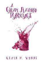 A Grape Flavored Marriage af Kevin M Wynne