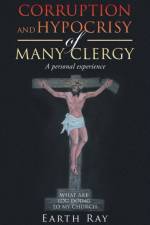Corruption and Hypocrisy of Many Clergy af Earth Ray